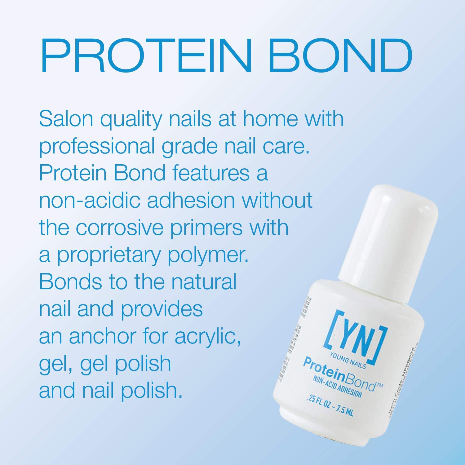 Young Nails Protein Bond. This Protein Bond Nails is the leader in non-acid adhesion without the corrosive primers.